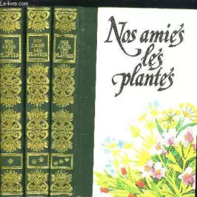 Couverture du produit · NOS AMIS LES PLANTES EN 3 TOMES