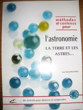 Couverture du produit · La Terre et les astres : Des activités pour observer et comprendre (Ecole)