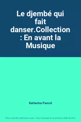 Couverture du produit · Le djembé qui fait danser.Collection : En avant la Musique