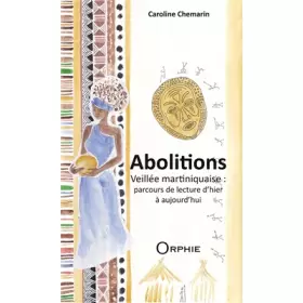 Couverture du produit · Abolitions : Veillée martiniquaise : parcours de lecture d'hier et d'aujourd'hui