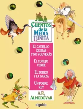 Couverture du produit · Cuentos de la Media Lunita 5: El castillo de irás y no volverás, El conejo verde, El zorro y la garza, Un pobre rey (INFANTIL -