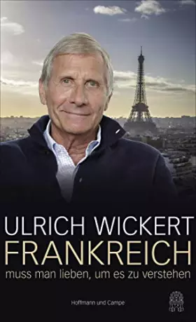 Couverture du produit · Frankreich muss man lieben, um es zu verstehen: Ausgezeichnet mit dem ITB BuchAward KulturEN 2018