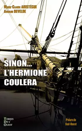 Couverture du produit · Sinon... l'Hermione coulera : Meurtre dans les coulisses de la construction de l'Hermione