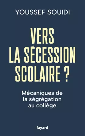 Couverture du produit · Vers la sécession scolaire ?: Mécaniques de la ségrégation au collège