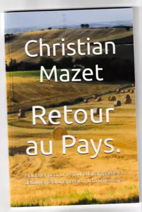 Couverture du produit · Retour au Pays.: Plaidoyer pour un retour à la campagne et découverte d'une passion: La trufficulture.