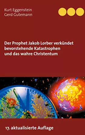 Couverture du produit · Der Prophet Jakob Lorber verkündet bevorstehende Katastrophen und das wahre Christentum