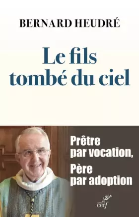 Couverture du produit · Le fils tombé du ciel: Prêtre par vocation, père par adoption
