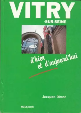 Couverture du produit · Vitry-sur-Seine : D'hier et d'aujourd'hui