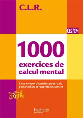 Couverture du produit · CLR 1000 exercices de calcul mental CE2/CM - Livre de l'élève - Ed.2011