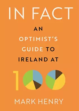 Couverture du produit · In Fact: An Optimist’s Guide to Ireland at 100