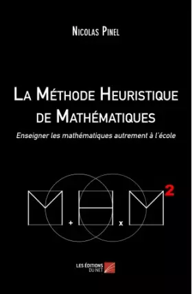 Couverture du produit · La Méthode Heuristique de Mathématiques - Enseigner les mathématiques autrement à l’école