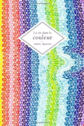 Couverture du produit · La Vie Dans La Couleur (French Edition)
