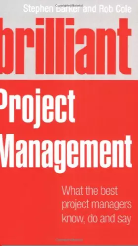 Couverture du produit · Brilliant Project Management: What the Best Project Managers Know, Say and Do