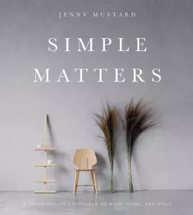 Couverture du produit · Simple Matters: A Scandinavian's Approach to Work, Home, and Style