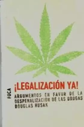 Couverture du produit · ¡Legalización ya!. Argumentos a favor de la despenalización de las drogas: 41 (Investigación)