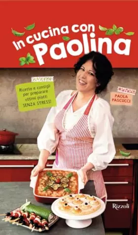 Couverture du produit · In cucina con Paolina. Ricette e consigli per preparare ottimi piatti senza stress