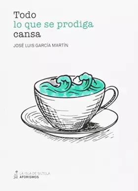 Couverture du produit · TODO LO QUE PRODIGA CANSA (Aforismos)