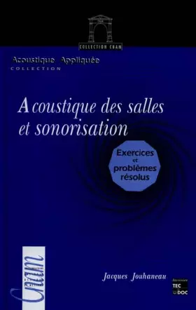 Couverture du produit · ACOUSTIQUE DES SALLES ET SONORISATION. Exercices et problèmes résolus