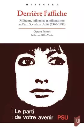 Couverture du produit · Derrière l'affiche: Militants, militantes et militantisme au Parti Socialiste Unifié (1960-1989)