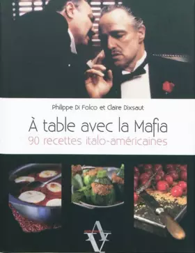 Couverture du produit · A table avec la mafia : 90 recettes italo-américaines