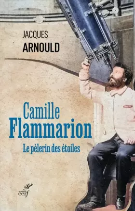 Couverture du produit · Camille Flammarion: Le pèlerin des étoiles
