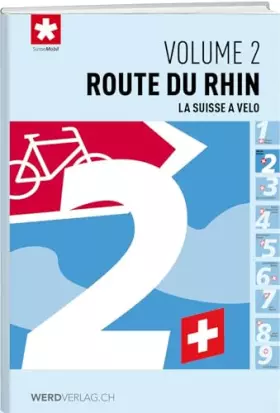 Couverture du produit · La Suisse à vélo volume 2: Route du rhin (La suisse à vélo: Guide)