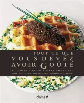 Couverture du produit · Tout ce que vous devez avoir Goûté au moins une fois dans votre vie