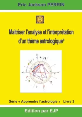 Couverture du produit · Astrologie livre 3 : Maitriser l'analyse et l'interprétation d'un thème astrologique