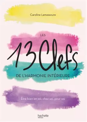 Couverture du produit · Les 13 clefs de l'harmonie intérieure: Être bien en soi, chez soi, pour soi