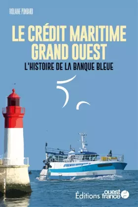 Couverture du produit · Faire l'Ouest : le Crédit Maritime Grand Ouest