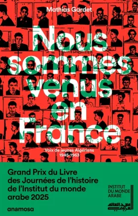 Couverture du produit · Nous sommes venus en France - Voix de jeunes Algériens 1945 - 1963: Voix de jeunes Algériens, 1945-1963