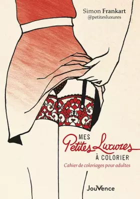 Couverture du produit · Mes petites luxures à colorier: Cahier de coloriages pour adultes