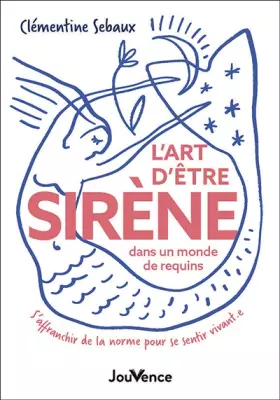 Couverture du produit · L'Art d'être sirène dans un monde de requins: S'affranchir de la norme pour se sentir vivant.e