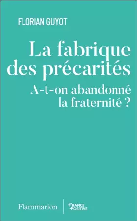 Couverture du produit · La fabrique des précarités: A-t-on abandonné la fraternité ?