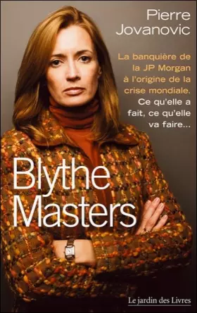 Couverture du produit · Blythe Masters : La banquière de la JP Morgan à l'origine de la crise mondiale