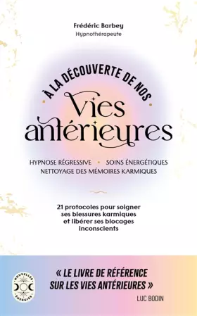 Couverture du produit · À la découverte de nos vies antérieures: 21 protocoles pour soigner ses blessures karmiques et libérer ses blocages inconscient
