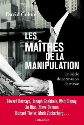 Couverture du produit · Les maîtres de la manipulation: un siècle de persuasion de masse