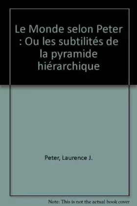 Couverture du produit · Le Monde selon Peter : Ou les subtilités de la pyramide hiérarchique