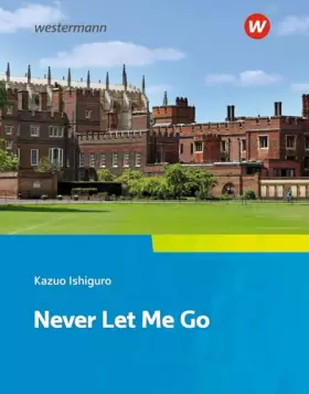 Couverture du produit · Camden Town Oberstufe - Zusatzmaterial zu allen Ausgabe: Kazuo Ishiguro, Never Let Me Go Textausgabe (Camden Town Oberstufe: Le
