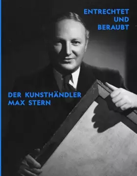 Couverture du produit · Entrechtet und beraubt. Der Kunsthändler Max Stern: Ausst. Kat. Stadtmuseum Düsseldorf 2021