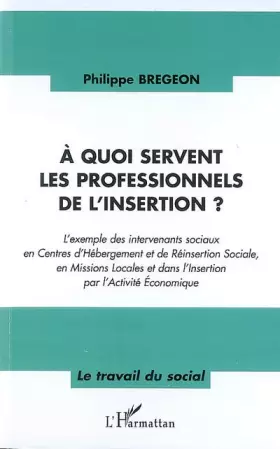 Couverture du produit · A quoi servent les professionnels de l'insertion ?