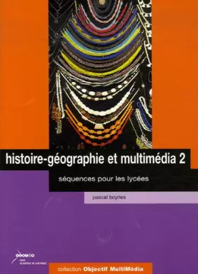 Couverture du produit · Histoire-géographie et multimédia 2 : Séquences pour les lycées (1Cédérom)