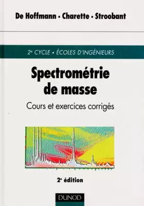 Couverture du produit · Spectrométrie de masse : Cours et exercices corrigés