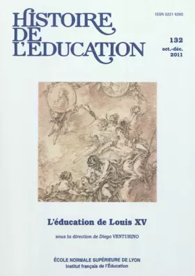 Couverture du produit · Histoire de l'éducation, n 132/2011. L'éducation de Louis XV
