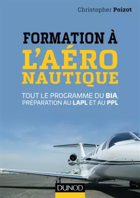 Couverture du produit · Formation à l'aéronautique - Tout le programme du BIA, préparation au LAPL et au PPL: Tout le programme du BIA, préparation au