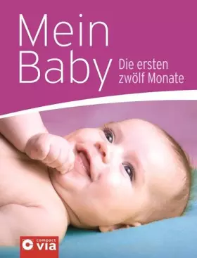 Couverture du produit · Mein Baby: Die ersten zwölf Monate: Die ersten zwölf Monate. Mit Spezialseiten zum Thema Kinderförderung und -beschäftigung