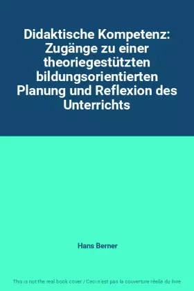 Couverture du produit · Didaktische Kompetenz: Zugänge zu einer theoriegestützten bildungsorientierten Planung und Reflexion des Unterrichts