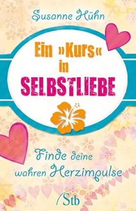 Couverture du produit · Ein Kurs in Selbstliebe: Finde deine wahren Herzimpulse