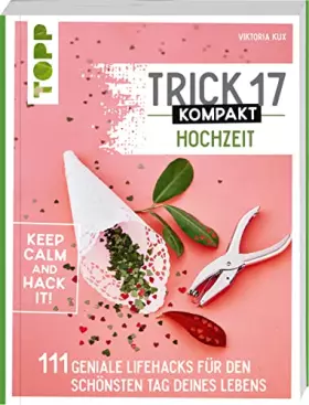 Couverture du produit · Trick 17 kompakt - Hochzeit. Perfekt für die gestresste Braut oder den aufgeregten Bräutigam: 111 Hacks für den schönsten Tag d