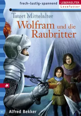 Couverture du produit · Wolfram und die Raubritter: Tatort Mittelalter